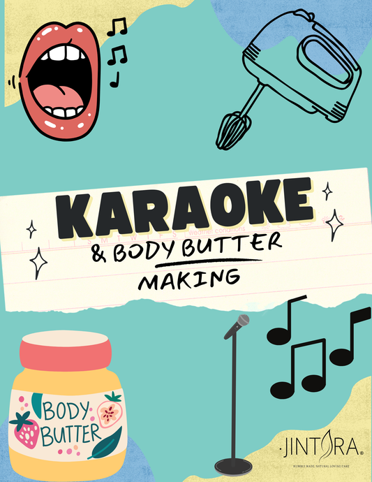 Karaoke & Body Butter Making Workshop (On going dates)